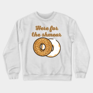 Here For The Shmear - Bagel Pun Crewneck Sweatshirt